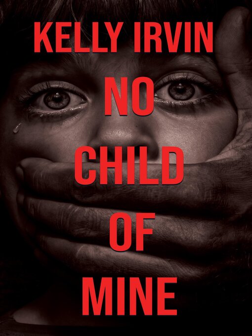 Title details for No Child of Mine by Kelly Irvin - Available